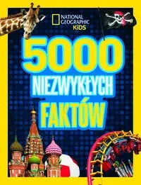 National Geographic Kids. 5000 niezwykłych faktów - praca zbiorowa