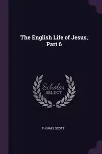 The English Life of Jesus, Part 6 - Scott Thomas