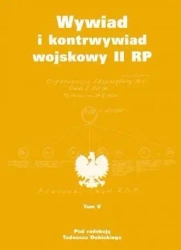 Wywiad i kontrwywiad wojskowy II RP T.5 - Tadeusz Dubicki