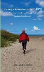 Die Angst überwinden trotz COPD - Roland Blümel