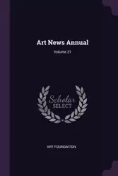 Art News Annual; Volume 31 - Art Foundation