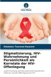 Stigmatisierung, HIV-Wahrnehmung und Persönlichkeit als Korrelate der HIV-Offenlegung - Kazeem Olalekan Taoreed