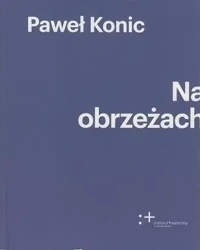 Na obrzeżach - Paweł Konic