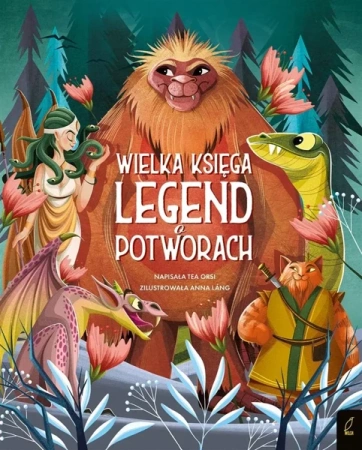Wielka księga legend o potworach - Tea Orsi