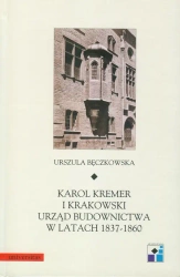 eBook Karol Kremer i krakowski urząd budownictwa w latach 1837-1860 - Urszula Bęczkowska