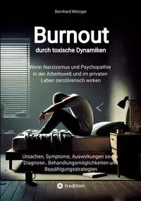 Burnout durch toxische Dynamiken - Metzger Bernhard