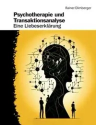 Psychotherapie und Transaktionsanalyse - Dirnberger Rainer