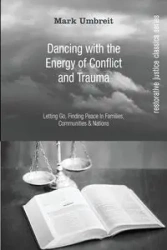 Dancing With the Energy of Conflict and Trauma - Mark Umbreit