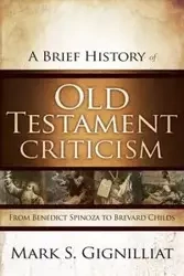 A Brief History of Old Testament Criticism - Mark S. Gignilliat