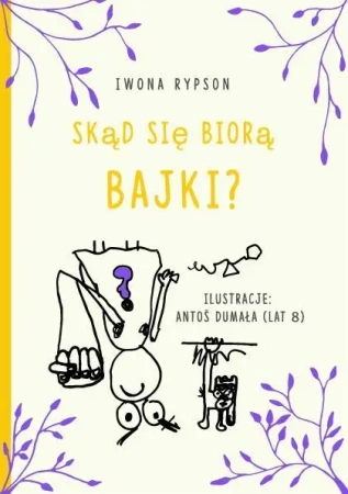 Skąd się biorą bajki? - Iwona Rypson