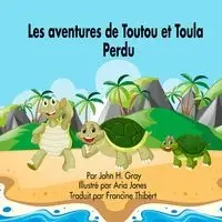 Les Aventures de Toutou et Toula  Perdu - John Gray H