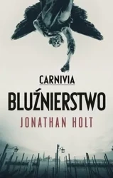 Carnivia bluźnierstwo - Jonathan Holt