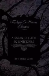 A Smokey Lady in Knickers (Fantasy and Horror Classics) - Smith Thorne