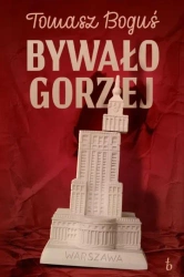 Bywało Gorzej - Tomasz Boguś