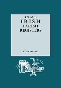 Guide to Irish Parish Registers - Mitchell Brian
