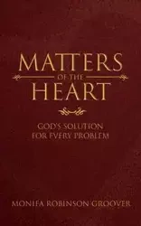 Matters of the Heart - Groover Monifa R.