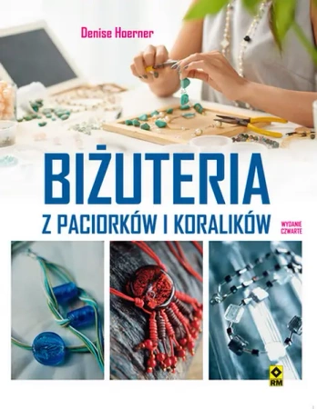 Biżuteria z paciorków i koralików wyd. 4 - Denise Hoerner