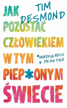 eBook Jak pozostać człowiekiem w tym piep*onym świecie - Tim Desmond mobi epub