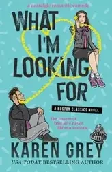 WHAT I'M LOOKING FOR - Karen Grey