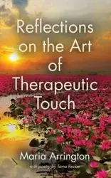 Reflections on the Art of Therapeutic Touch - Maria Arrington