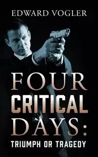 Four Critical Days - Edward Vogler