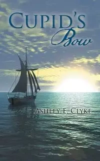 Cupid's Bow - Ashley E. Clyke