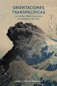 Orientaciones transpacíficas - Laura J. Torres-Rodríguez