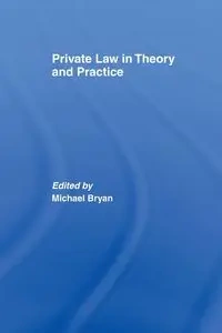 Private Law in Theory and Practice - Bryan Michael