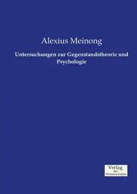 Untersuchungen zur Gegenstandstheorie und Psychologie - Meinong Alexius