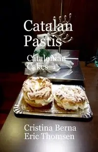 Catalan Pastis - Catalonian Cakes - Berna Cristina