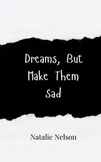 Dreams, But Make Them Sad - Nelson Natalie