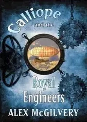 Calliope and the Royal Engineers - Alex McGIlvery