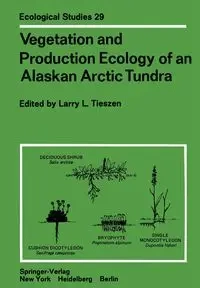Vegetation and Production Ecology of an Alaskan Arctic Tundra - Tieszen Larry L