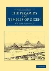 The Pyramids and Temples of Gizeh - William Matthew Petrie Flinders