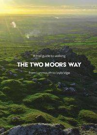 A trail guide to walking the Two Moors Way - Arnold Matthew