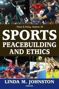 Sports, Peacebuilding and Ethics - Linda M. Johnston