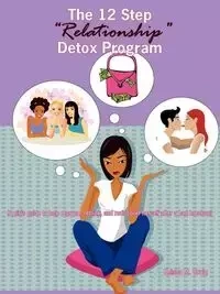 The 12 Step Relationship Detox Program - Craig Keisha M.