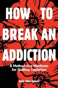 How to Break an Addiction - Spencer Annie