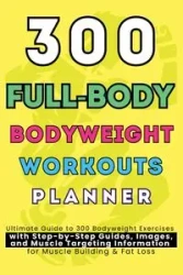 300 Full-Body Body Weight Workouts Book Planner - Publishing Be.Bull