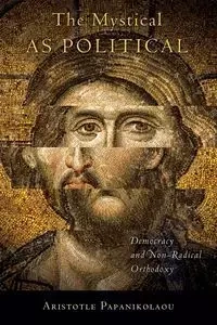 Mystical as Political, The - Papanikolaou Aristotle