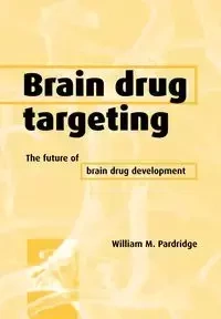 Brain Drug Targeting - Pardridge William M.