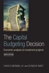 The Capital Budgeting Decision - Harold Bierman Jr.