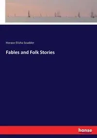 Fables and Folk Stories - Horace Elisha Scudder