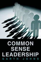 Common Sense Leadership - Garth Johns