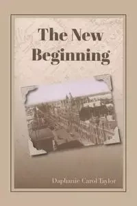 The New Beginning - Taylor Carol Daphanie