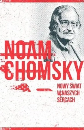 Nowy świat w naszych sercach - Noam Chomsky