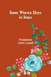 Some Winter Days in Iowa - Frederick John Lazell