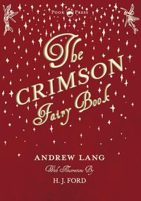 The Crimson Fairy Book - Illustrated by H. J. Ford - Lang Andrew