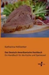 Das Deutsch-Amerikanische Kochbuch - Katharina Hofstetter
