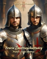 eBook Bracia Zmartwychwstańcy. Powieść z czasów Chrobrego - Józef Ignacy Kraszewski epub mobi
